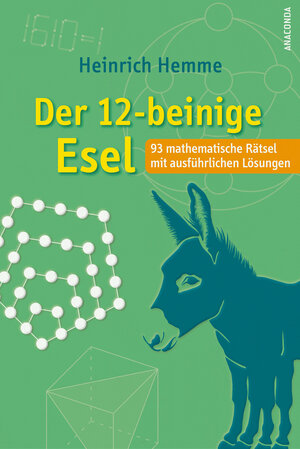 Buchcover Der 12-beinige Esel. 93 mathematische Rätsel mit ausführlichen Lösungen | Heinrich Hemme | EAN 9783730611531 | ISBN 3-7306-1153-4 | ISBN 978-3-7306-1153-1