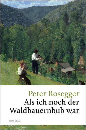 Buchcover Peter Rosegger, Als ich noch der Waldbauernbub war | Peter Rosegger | EAN 9783730613054 | ISBN 3-7306-1305-7 | ISBN 978-3-7306-1305-4