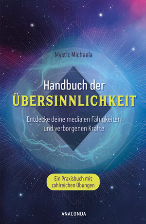 Buchcover Handbuch der Übersinnlichkeit. Entdecke deine medialen Fähigkeiten und verborgenen Kräfte. Ein Praxisbuch mit zahlreichen Übungen | Mystic Michaela | EAN 9783730613528 | ISBN 3-7306-1352-9 | ISBN 978-3-7306-1352-8