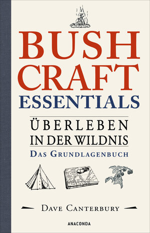 Buchcover Bushcraft Essentials. Überleben in der Wildnis. Das Grundlagenbuch | Dave Canterbury | EAN 9783730613665 | ISBN 3-7306-1366-9 | ISBN 978-3-7306-1366-5