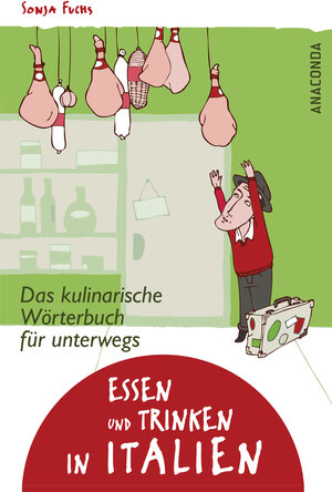 Buchcover Essen und Trinken in Italien - Das kulinarische Wörterbuch für unterwegs | Sonja Schroll | EAN 9783730690222 | ISBN 3-7306-9022-1 | ISBN 978-3-7306-9022-2