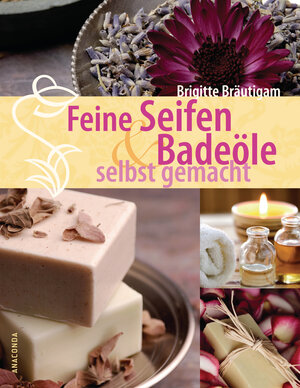 Buchcover Feine Seifen und Badeöle selbst gemacht | Brigitte Bräutigam | EAN 9783730691151 | ISBN 3-7306-9115-5 | ISBN 978-3-7306-9115-1