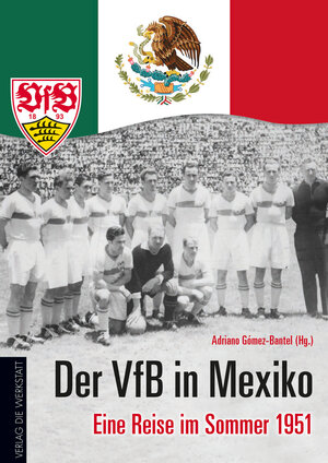Buchcover Der VfB in Mexiko  | EAN 9783730702109 | ISBN 3-7307-0210-6 | ISBN 978-3-7307-0210-9