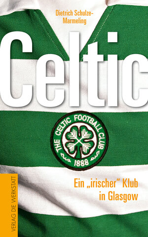 Buchcover Celtic | Dietrich Schulze-Marmeling | EAN 9783730704103 | ISBN 3-7307-0410-9 | ISBN 978-3-7307-0410-3