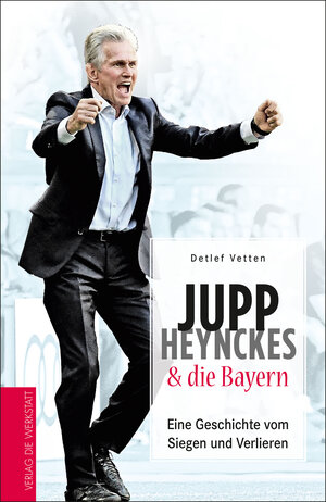 Buchcover Jupp Heynckes & die Bayern | Detlef Vetten | EAN 9783730704110 | ISBN 3-7307-0411-7 | ISBN 978-3-7307-0411-0