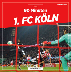Buchcover 90 Minuten 1. FC Köln | Dirk Unschuld | EAN 9783730704653 | ISBN 3-7307-0465-6 | ISBN 978-3-7307-0465-3