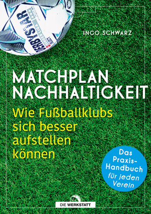 Buchcover Matchplan Nachhaltigkeit | Ingo Schwarz | EAN 9783730706381 | ISBN 3-7307-0638-1 | ISBN 978-3-7307-0638-1