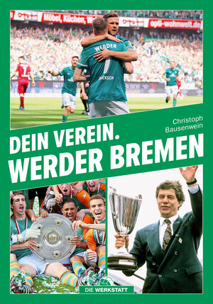 Buchcover Dein Verein. Werder Bremen | Christoph Bausenwein | EAN 9783730706411 | ISBN 3-7307-0641-1 | ISBN 978-3-7307-0641-1
