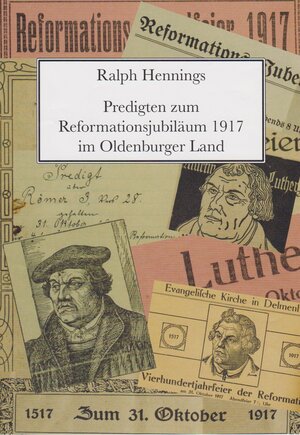 Buchcover Predigten zum Reformationsjubiläum 1917 im Oldenburger Land | Ralph Hennings | EAN 9783730813539 | ISBN 3-7308-1353-6 | ISBN 978-3-7308-1353-9