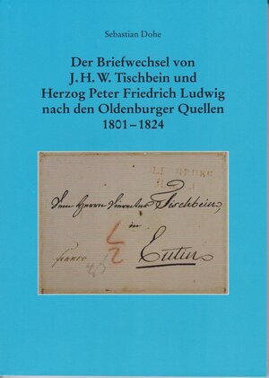 Buchcover Der Briefwechsel von J.H.W. Tischbein und Herzog Peter Friedrich Ludwig nach den Oldenburger Quellen 1801 - 1824 | Sebastian Dohe | EAN 9783730814253 | ISBN 3-7308-1425-7 | ISBN 978-3-7308-1425-3