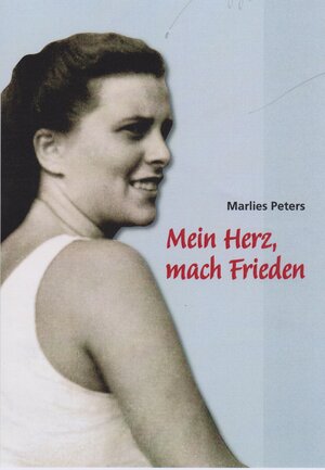 Buchcover Mein Herz, mach Frieden | Marlies Peters | EAN 9783730815342 | ISBN 3-7308-1534-2 | ISBN 978-3-7308-1534-2