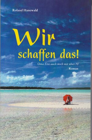 Buchcover Wir schaffen das! | Roland Hanewald | EAN 9783730815410 | ISBN 3-7308-1541-5 | ISBN 978-3-7308-1541-0