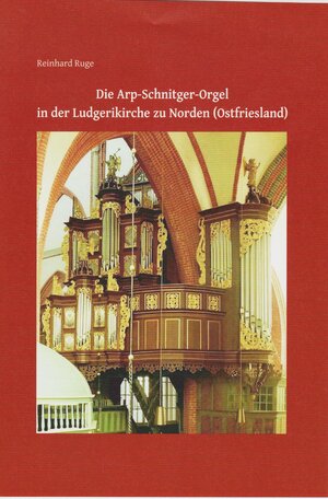 Buchcover Die Arp-Schnitger-Orgel in der Ludgerikirche zu Norden (Ostfriesland) | Reinhard Ruge | EAN 9783730815502 | ISBN 3-7308-1550-4 | ISBN 978-3-7308-1550-2