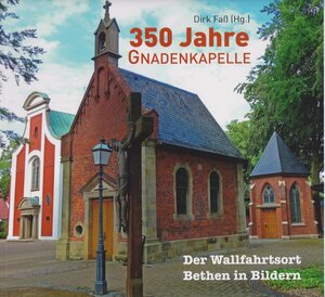 Buchcover 350 Jahre Gnadenkapelle  | EAN 9783730815724 | ISBN 3-7308-1572-5 | ISBN 978-3-7308-1572-4