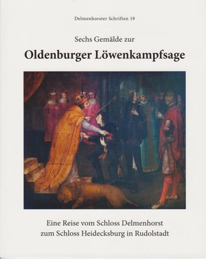 Buchcover Sechse Gemälde zur Oldenburger Löwenkampfsage | Friedrich Hübner | EAN 9783730817216 | ISBN 3-7308-1721-3 | ISBN 978-3-7308-1721-6