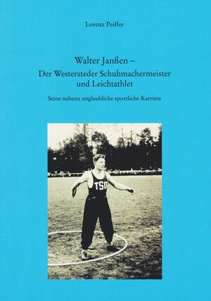 Buchcover Walter Janßen - Der Westersteder Schuhmachermeister und Leichtathlet | Lorenz Peiffer | EAN 9783730818619 | ISBN 3-7308-1861-9 | ISBN 978-3-7308-1861-9