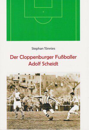 Buchcover Der Cloppenburger Fußballer Adolf Scheidt | Stephan Tönnies | EAN 9783730818916 | ISBN 3-7308-1891-0 | ISBN 978-3-7308-1891-6