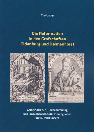 Buchcover Die Reformation in den Grafschaften Oldenburg und Delmenhorst | Tim Unger | EAN 9783730819067 | ISBN 3-7308-1906-2 | ISBN 978-3-7308-1906-7