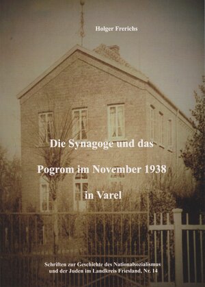 Buchcover Die Synagoge und das Pogrom im November 1938 in Varel | Holger Frerichs | EAN 9783730819234 | ISBN 3-7308-1923-2 | ISBN 978-3-7308-1923-4