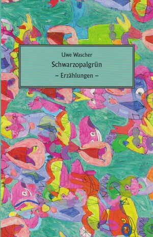 Buchcover Schwarzopalgrün | Uwe Wascher | EAN 9783730819944 | ISBN 3-7308-1994-1 | ISBN 978-3-7308-1994-4