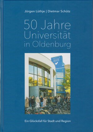 Buchcover 50 Jahre Universität in Oldenburg | Dietmar Schütz | EAN 9783730820971 | ISBN 3-7308-2097-4 | ISBN 978-3-7308-2097-1
