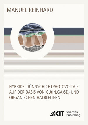 Buchcover Hybride Dünnschichtphotovoltaik auf der Basis von Cu(In,Ga)Se2 und organischen Halbleitern | Manuel Reinhard | EAN 9783731500582 | ISBN 3-7315-0058-2 | ISBN 978-3-7315-0058-2