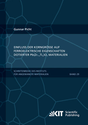 Buchcover Einfluss der Korngröße auf ferroelektrische Eigenschaften dotierter Pb(Zr1-xTix)O3 Materialien | Gunnar Picht | EAN 9783731501060 | ISBN 3-7315-0106-6 | ISBN 978-3-7315-0106-0