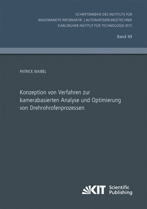 Buchcover Konzeption von Verfahren zur kamerabasierten Analyse und Optimierung von Drehrohrofenprozessen | Patrick Waibel | EAN 9783731502142 | ISBN 3-7315-0214-3 | ISBN 978-3-7315-0214-2