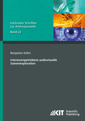 Buchcover Interessengetriebene audiovisuelle Szenenexploration | Benjamin Kühn | EAN 9783731504573 | ISBN 3-7315-0457-X | ISBN 978-3-7315-0457-3