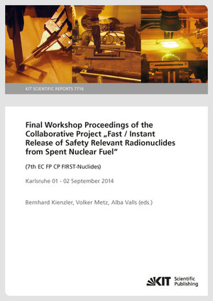 Buchcover Final Workshop Proceedings of the Collaborative Project "Fast / Instant Release of Safety Relevant Radionuclides from Spent Nuclear Fuel" (7th EC FP CP FIRST-Nuclides), Karlsruhe 01 - 02 September 2014  | EAN 9783731505259 | ISBN 3-7315-0525-8 | ISBN 978-3-7315-0525-9