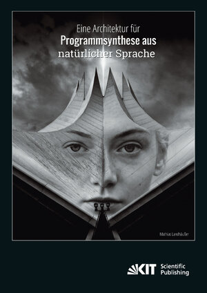 Buchcover Eine Architektur für Programmsynthese aus natürlicher Sprache | Mathias Landhäußer | EAN 9783731505440 | ISBN 3-7315-0544-4 | ISBN 978-3-7315-0544-0