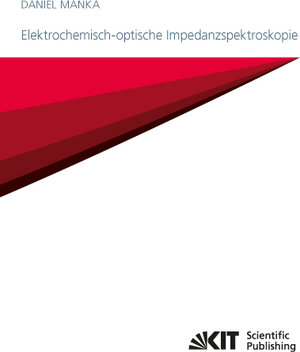 Buchcover Elektrochemisch-optische Impedanzspektroskopie | Daniel Manka | EAN 9783731505471 | ISBN 3-7315-0547-9 | ISBN 978-3-7315-0547-1