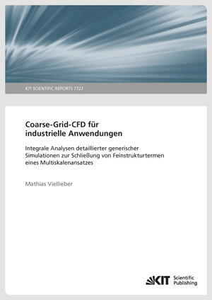 Buchcover Coarse-Grid-CFD für industrielle Anwendungen: Integrale Analysen detaillierter generischer Simulationen zur Schließung von Feinstrukturtermen eines Multiskalenansatzes | Mathias Viellieber | EAN 9783731506096 | ISBN 3-7315-0609-2 | ISBN 978-3-7315-0609-6