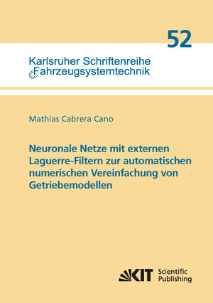 Buchcover Neuronale Netze mit externen Laguerre-Filtern zur automatischen numerischen Vereinfachung von Getriebemodellen | Mathias Cabrera Cano | EAN 9783731506218 | ISBN 3-7315-0621-1 | ISBN 978-3-7315-0621-8