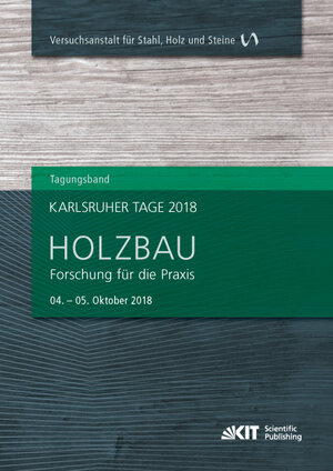 Buchcover Karlsruher Tage 2018 - Holzbau : Forschung für die Praxis, Karlsruhe, 04. Oktober - 05. Oktober 2018  | EAN 9783731508274 | ISBN 3-7315-0827-3 | ISBN 978-3-7315-0827-4