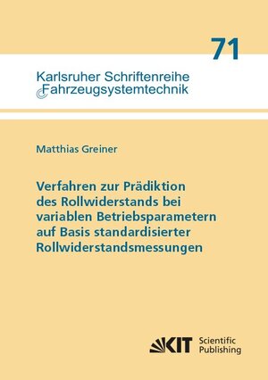 Buchcover Verfahren zur Prädiktion des Rollwiderstands bei variablen Betriebsparametern auf Basis standardisierter Rollwiderstandsmessungen | Matthias Greiner | EAN 9783731508984 | ISBN 3-7315-0898-2 | ISBN 978-3-7315-0898-4