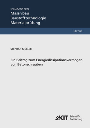 Buchcover Ein Beitrag zum Energiedissipationsvermögen von Betonschrauben | Stephan Müller | EAN 9783731509431 | ISBN 3-7315-0943-1 | ISBN 978-3-7315-0943-1