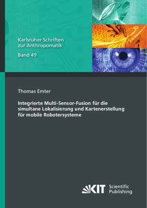 Buchcover Integrierte Multi-Sensor-Fusion für die simultane Lokalisierung und Kartenerstellung für mobile Robotersysteme | Thomas Emter | EAN 9783731510741 | ISBN 3-7315-1074-X | ISBN 978-3-7315-1074-1