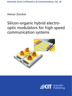 Buchcover Silicon-organic hybrid electro-optic modulators for high-speed communication systems | Heiner Zwickel | EAN 9783731511434 | ISBN 3-7315-1143-6 | ISBN 978-3-7315-1143-4