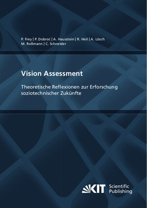 Buchcover Vision Assessment: Theoretische Reflexionen zur Erforschung soziotechnischer Zukünfte | Philipp Frey | EAN 9783731511649 | ISBN 3-7315-1164-9 | ISBN 978-3-7315-1164-9