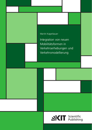 Buchcover Integration von neuen Mobilitätsformen in Verkehrserhebungen und Verkehrsmodellierung | Martin Kagerbauer | EAN 9783731511793 | ISBN 3-7315-1179-7 | ISBN 978-3-7315-1179-3