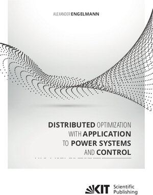 Buchcover Distributed Optimization with Application to Power Systems and Control | Alexander Engelmann | EAN 9783731511809 | ISBN 3-7315-1180-0 | ISBN 978-3-7315-1180-9