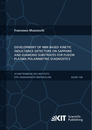 Buchcover Development of NbN based Kinetic Inductance Detectors on sapphire and diamond substrates for fusion plasma polarimetric diagnostics | Francesco Mazzocchi | EAN 9783731511816 | ISBN 3-7315-1181-9 | ISBN 978-3-7315-1181-6