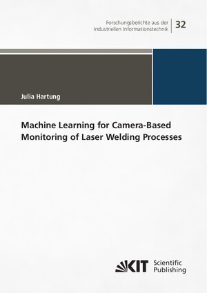 Buchcover Machine Learning for Camera-Based Monitoring of Laser Welding Processes | Julia Hartung | EAN 9783731513339 | ISBN 3-7315-1333-1 | ISBN 978-3-7315-1333-9