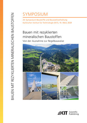 Buchcover Bauen mit rezyklierten mineralischen Baustoffen - Von der Ausnahme zur Regelbauweise : 20. Symposium Baustoffe und Bauwerkserhaltung, Karlsruher Institut für Technologie (KIT), 19. März 2024  | EAN 9783731513384 | ISBN 3-7315-1338-2 | ISBN 978-3-7315-1338-4