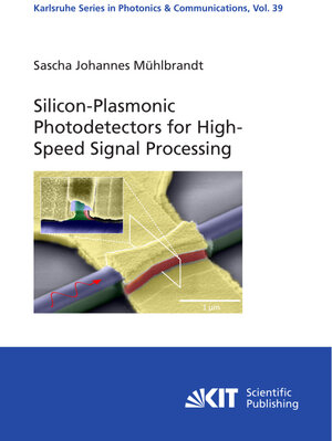 Buchcover Silicon-Plasmonic Photodetectors for High-Speed Signal Processing | Sascha Johannes Mühlbrandt | EAN 9783731513674 | ISBN 3-7315-1367-6 | ISBN 978-3-7315-1367-4