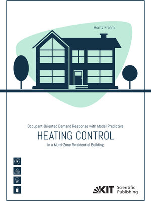 Buchcover Occupant-Oriented Demand Response with Model Predictive Heating Control in a Multi-Zone Residential Building | Moritz Frahm | EAN 9783731513858 | ISBN 3-7315-1385-4 | ISBN 978-3-7315-1385-8
