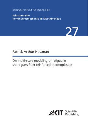 Buchcover On multi-scale modeling of fatigue in short glass fiber reinforced thermoplastics | Patrick Arthur Hessman | EAN 9783731513988 | ISBN 3-7315-1398-6 | ISBN 978-3-7315-1398-8