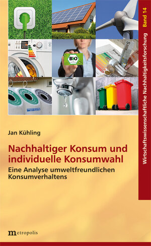 Buchcover Nachhaltiger Konsum und individuelle Konsumwahl | Jan Kühling | EAN 9783731610601 | ISBN 3-7316-1060-4 | ISBN 978-3-7316-1060-1