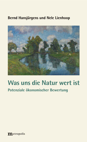 Buchcover Was uns die Natur wert ist | Bernd Hansjürgens | EAN 9783731611448 | ISBN 3-7316-1144-9 | ISBN 978-3-7316-1144-8